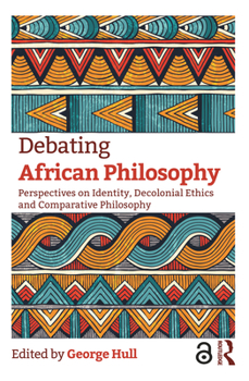 Paperback Debating African Philosophy: Perspectives on Identity, Decolonial Ethics and Comparative Philosophy Book
