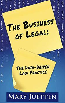 Paperback The Business of Legal: The Data-Driven Law Practice Book