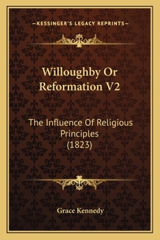 Paperback Willoughby Or Reformation V2: The Influence Of Religious Principles (1823) Book