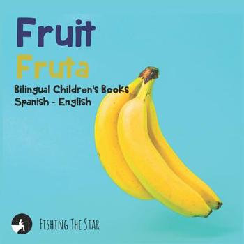 Paperback Fruit - Fruta, Bilingual Children's Books Spanish English Book