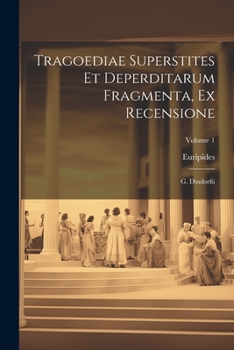 Paperback Tragoediae Superstites Et Deperditarum Fragmenta, Ex Recensione: G. Dindorfii; Volume 1 [Latin] Book