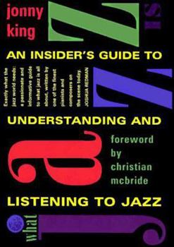 Paperback What Jazz Is: An Insider's Guide to Understanding and Listening to Jazz Book