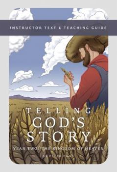 Paperback Telling God's Story, Year Two: The Kingdom of Heaven: Instructor Text & Teaching Guide Book
