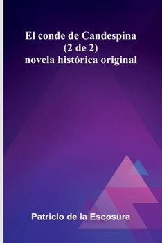 El Conde De Candespina (2 De 2): Novela Hist rica Original