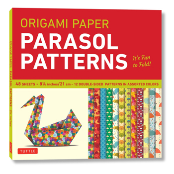 Loose Leaf Origami Paper 8 1/4 (21 CM) Parasol Patterns 48 Sheets: Tuttle Origami Paper: Origami Sheets Printed with 12 Different Designs: Instructions for 6 Pro Book