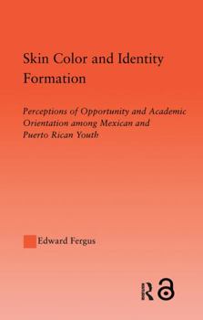 Paperback Skin Color and Identity Formation: Perception of Opportunity and Academic Orientation Among Mexican and Puerto Rican Youth Book