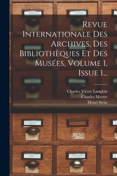 Paperback Revue Internationale Des Archives, Des Bibliothèques Et Des Musées, Volume 1, Issue 1... [French] Book