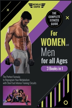 Hardcover The Complete Fitness Guide for Women and Men for All Ages [3 Books 1]: The Perfect Formula to Reprogram Your Metabolism with Short but Intense Trainin Book