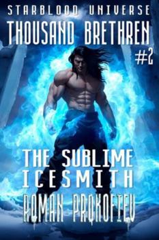 The Sublime Icesmith (Thousand Brethren Book #2): An Action & Adventure Portal Progression Fantasy Series
