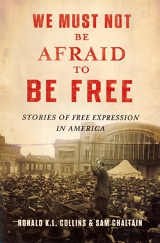 Hardcover We Must Not Be Afraid to Be Free: Stories of Free Expression in America Book