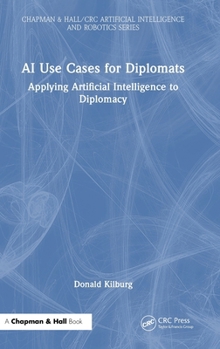 Hardcover AI Use Cases for Diplomats: Applying Artificial Intelligence to Diplomacy Book