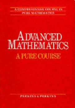 Paperback Advanced Mathematics: A Comprehensive Course in Pure Mathematics: A Pure Course (Advanced Mathematics) Book