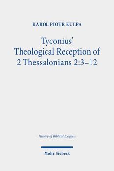 Paperback Tyconius' Theological Reception of 2 Thessalonians 2: 3-12 Book