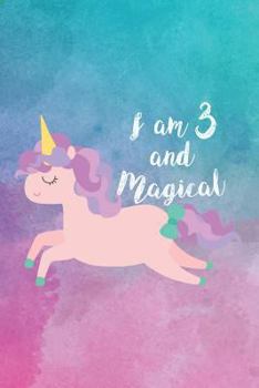 Paperback I Am 3 And Magical: Unicorn 3rd Birthday Celebration Diary For Girls Book