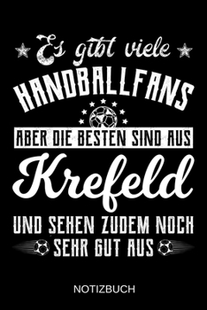 Es gibt viele Handballfans aber die besten sind aus Krefeld und sehen zudem noch sehr gut aus: A5 Notizbuch | Liniert 120 Seiten | ... | Muttertag | Namenstag (German Edition)