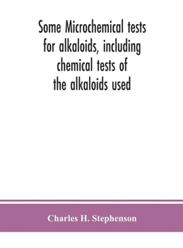 Hardcover Some Microchemical Tests For Alkaloids, Including Chemical Tests Of The Alkaloids Used Book