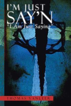 Paperback I'm Just Say'n: ''I Am Just Saying'' Book