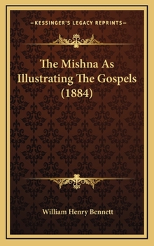 Hardcover The Mishna As Illustrating The Gospels (1884) Book