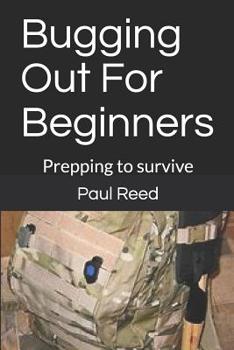 Paperback Bugging Out for Beginners: Prepping to Survive Book