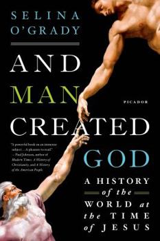 Paperback And Man Created God: A History of the World at the Time of Jesus Book