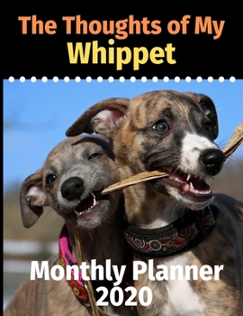 Paperback The Thoughts of My Whippet: Monthly Planner Book