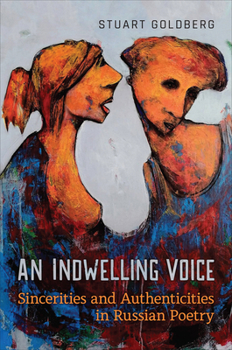 Hardcover An Indwelling Voice: Sincerities and Authenticities in Russian Poetry Book