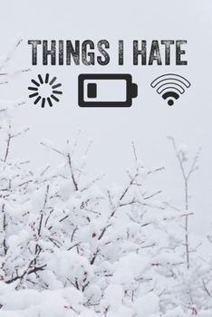 Things I Hate Programmer Gamer Funny Cute Winter snow Background A beautiful: Lined Notebook / Journal Gift, 120 Pages, 6 x 9 inches , Personal Diary, ... names, Diary to Write, work, or home!, So