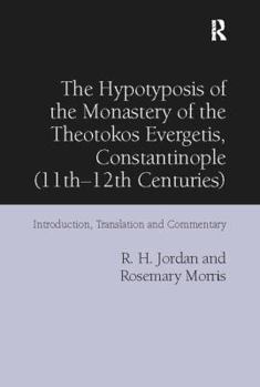 Paperback The Hypotyposis of the Monastery of the Theotokos Evergetis, Constantinople (11th-12th Centuries): Introduction, Translation and Commentary Book