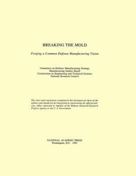Paperback Breaking the Mold: Forging a Common Defense Manufacturing Vision Book