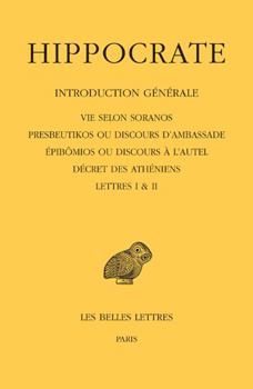 Paperback Hippocrate, Tome I, 1re Partie: Introduction Generale: Vie Selon Soranos. Presbeutikos Ou Discours d'Ambassade. Epibomios Ou Discours a l'Autel. Decre [French] Book