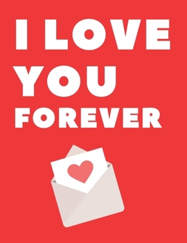Paperback I Love You Forever Book: 130 Pages College Ruled Notebook; Us Letter Size (8.5 X 11) Notebook; Gifts for Students; Gifts for Teens; Christmas G Book