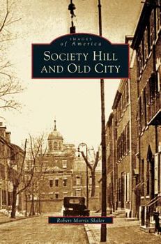 Society Hill and Old City (Images of America: Pennsylvania) - Book  of the Images of America: Pennsylvania