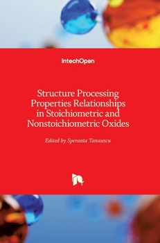 Hardcover Structure Processing Properties Relationships in Stoichiometric and Nonstoichiometric Oxides Book
