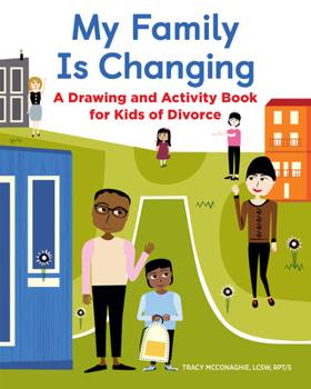 Paperback My Family Is Changing: A Drawing and Activity Book for Kids of Divorce Book