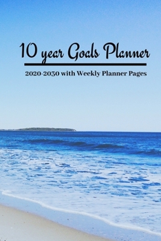 Paperback 10 year Goals Planner 2020-2030: Pages to set 10 year, 5 year, 1 year and monthly goals & 2020 January - December Weekly Day Planner pages to set week Book