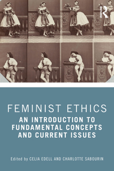 Paperback Feminist Ethics: An Introduction to Fundamental Concepts and Current Issues Book