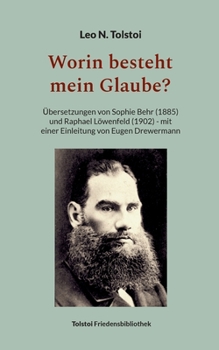 Paperback Worin besteht mein Glaube?: Übersetzungen von Sophie Behr (1885) und Raphael Löwenfeld (1902) - mit einer Einleitung von Eugen Drewermann [German] Book