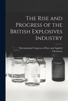 Paperback The Rise and Progress of the British Explosives Industry Book