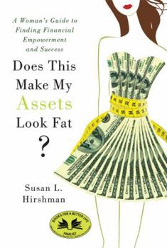 Paperback Does This Make My Assets Look Fat?: A Woman's Guide to Finding Financial Empowerment and Success Book