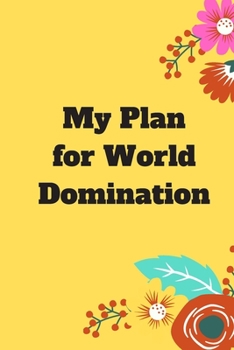 Paperback My Plan for World Domination: 120 pages notebook with matte cover .different designs with different colors Book