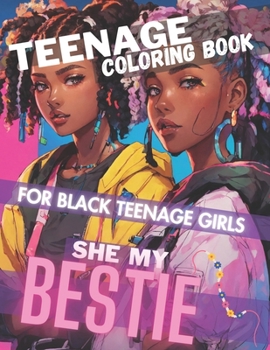 Paperback Teenage Coloring Book For Black Teenage Girls: SHE MY BESTIE: Detailed Drawings for Older Girls & Teenagers; Fun Creative Arts & Craft Teen Activity, Book