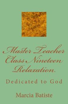 Paperback Master Teacher Class Nineteen Relaxation: Dedicated to God Book