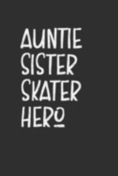 Paperback Aunt Sister Skater Hero: Aunt Journal, Diary, Notebook or Gift for Auntie Book