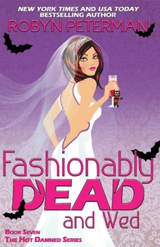 Fashionably Dead and Wed - Book #7 of the Hot Damned