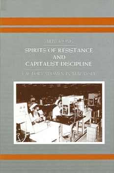 Paperback Spirits of Resistance and Capitalist Discipline: Factory Women in Malaysia Book