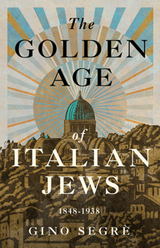 Paperback The Golden Age of Italian Jews: 1848-1938 Book