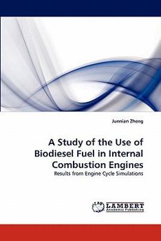 Paperback A Study of the Use of Biodiesel Fuel in Internal Combustion Engines Book