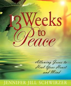 Paperback 13 Weeks to Peace: Allowing Jesus to Heal Your Heart and Mind Book