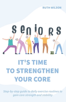 Paperback Seniors It's Time to Strengthen Your Core Book