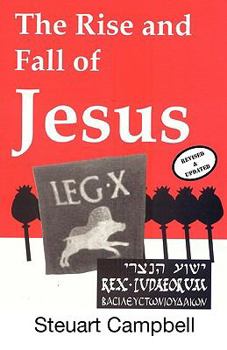 Paperback The Rise and Fall of Jesus: The ultimate explanation for the origin of Christianity Book
